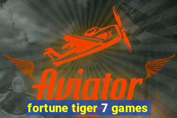 fortune tiger 7 games